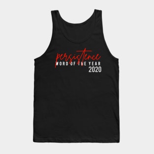 Persistence Word Of the Year 2020 Tank Top